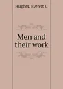 Men and their work - Everett C. Hughes