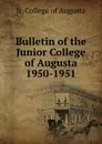 Bulletin of the Junior College of Augusta 1950-1951 - Jr. College of Augusta