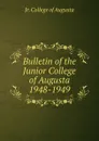 Bulletin of the Junior College of Augusta 1948-1949 - Jr. College of Augusta