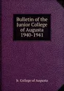 Bulletin of the Junior College of Augusta 1940-1941 - Jr. College of Augusta