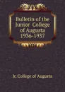 Bulletin of the Junior  College of Augusta 1936-1937 - Jr. College of Augusta