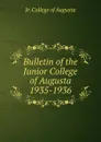 Bulletin of the Junior College of Augusta 1935-1936 - Jr. College of Augusta