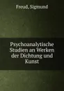 Psychoanalytische Studien an Werken der Dichtung und Kunst - Sigmund Freud