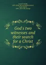 God.s two witnesses and their search for a Christ - Joseph Carroll, Frank R. Brunswick