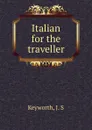 Italian for the traveller - J.S. Keyworth