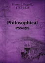 Philosophical essays - Stewart Dugald