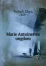 Marie Antoinettes ungdom - Clara Tschudi