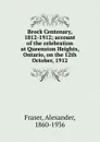 Brock Centenary, 1812-1912 - Alexander Fraser
