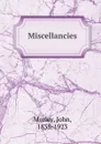Miscellancies - John Morley