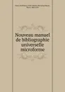 Nouveau manuel de bibliographie universelle microforme - Ferdinand Denis