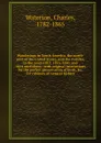 Wanderings in South America, the north-west of the United States, and the Antilles, in the years 1812, 1816, 1820, and 1824 microform - Charles Waterton