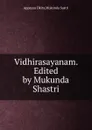 Vidhirasayanam. Edited by Mukunda Shastri - Appayya Dkita