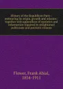 History of the Republican Party - Frank Abial Flower
