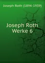 Werke 6. Romane und Erzahlungen 1936-1940 - Joseph Roth