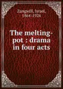 The melting-pot - Israel Zangwill