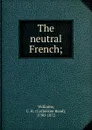 The neutral French - Catherine Read Williams