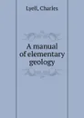 A manual of elementary geology - Charles Lyell