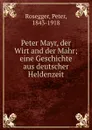 Peter Mayr. der Wirt and der Mahr - Peter Rosegger