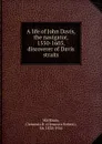 A life of John Davis, the navigator, 1550-1605, discoverer of Davis straits - Clements R. Markham