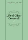 Life of Oliver Cromwell - Michael Russell