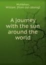 A journey with the sun around the world - William McMahon