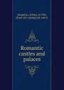 Romantic castles and palaces - Esther Singleton