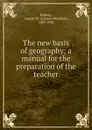 The new basis of geography - Jacques Wardlaw Redway