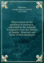 Observations on the petitions of grievance, addressed to the imperial Parliament, from the district of Quebec, Montreal and Three-Rivers microform - George Ramsay Dalhousie