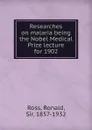 Researches on malaria - Ronald Ross