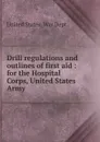 Drill regulations and outlines of first aid - War Department