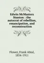 Edwin McMasters Stanton - Frank Abial Flower