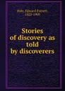 Stories of discovery as told by discoverers - Edward Everett Hale