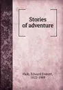 Stories of adventure - Edward Everett Hale