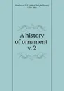 A history of ornament - Alfred Dwight Foster Hamlin