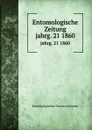 Entomologische Zeitung. Jahrgang 21 - E. S. Mittler