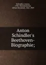 Anton Schindler.s Beethoven-Biographie - Anton Schindler