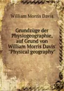Grundzuge der Physiogeographie - William Morris Davis, G. Braun