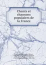 Chants et chansons populaires de la France - Théophile Marion Dumersan