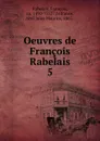 Oeuvres. Tome 5. Tiers livre - François Rabelais