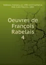 Oeuvres. Tome 4. Pantagruel - François Rabelais