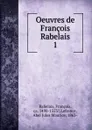 Oeuvres de Francois Rabelais - François Rabelais