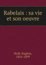 Rabelais - Eugène Noël