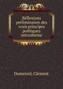 Reflexions preliminaires des vrais principes politiques microforme - Clément Dumesnil