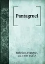 Pantagruel - François Rabelais