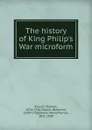 The history of King Philip.s War microform - Thomas Church