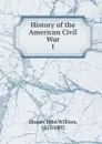 History of the American Civil War. vol 1 - Draper John William