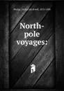 North-pole voyages - Zachariah Atwell Mudge