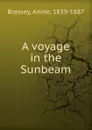 A voyage in the Sunbeam - Annie Brassey