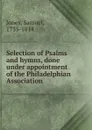 Selection of Psalms and hymns - Samuel Jones, Burgiss Allison