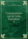 Commentaire sur le Code Napoleon. Volume 5 - J.M. Boileux